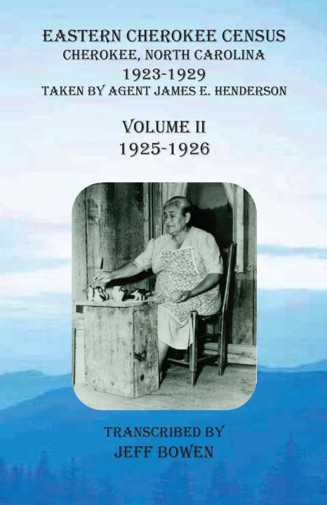 Könyv Eastern Cherokee Census, Cherokee,  North Carolina, 1923-1929,  Volume II (1925-1926) 