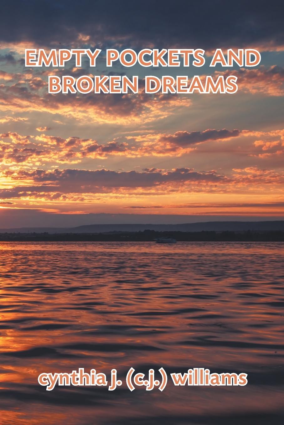 Książka Empty Pockets and Broken Dreams Cynthia J. (C J. ). Williams