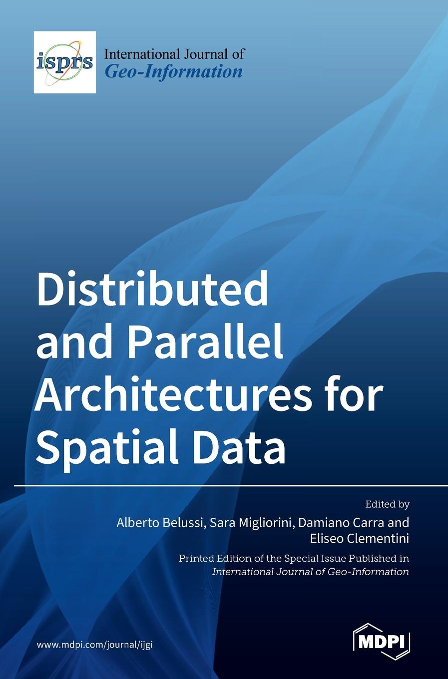 Book Distributed and Parallel Architectures for Spatial Data Alberto Belussi
