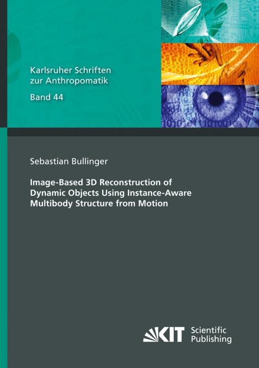 Knjiga Image-Based 3D Reconstruction of Dynamic Objects Using Instance-Aware Multibody Structure from Motion Sebastian Bullinger