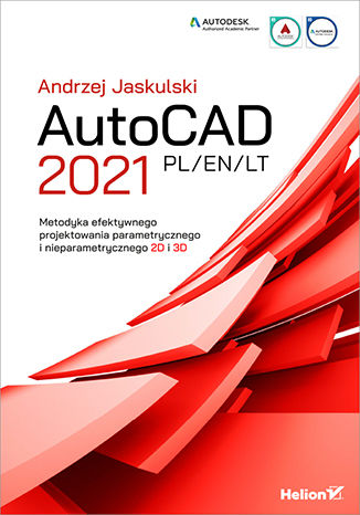 Könyv AutoCAD 2021 PL/EN/LT Metodyka efektywnego projektowania parametrycznego i nieparametrycznego 2D i 3D Jaskulski Andrzej
