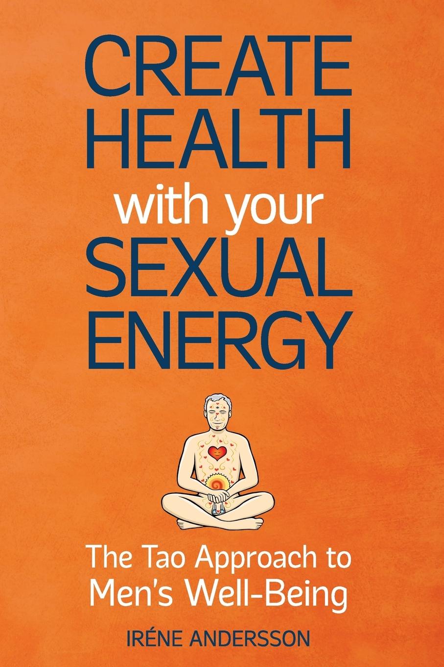 Carte Create Health with Your Sexual Energy - The Tao Approach to Mens Well-Being 