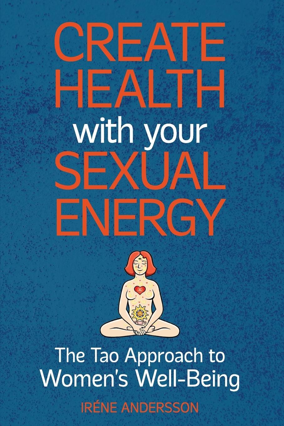 Carte Create Health with Your Sexual Energy - The Tao Approach to Womens Well-Being 