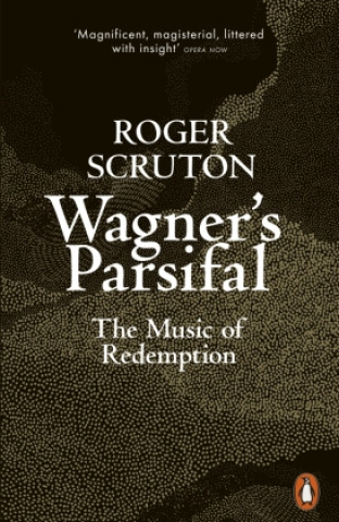Könyv Wagner's Parsifal Roger Scruton