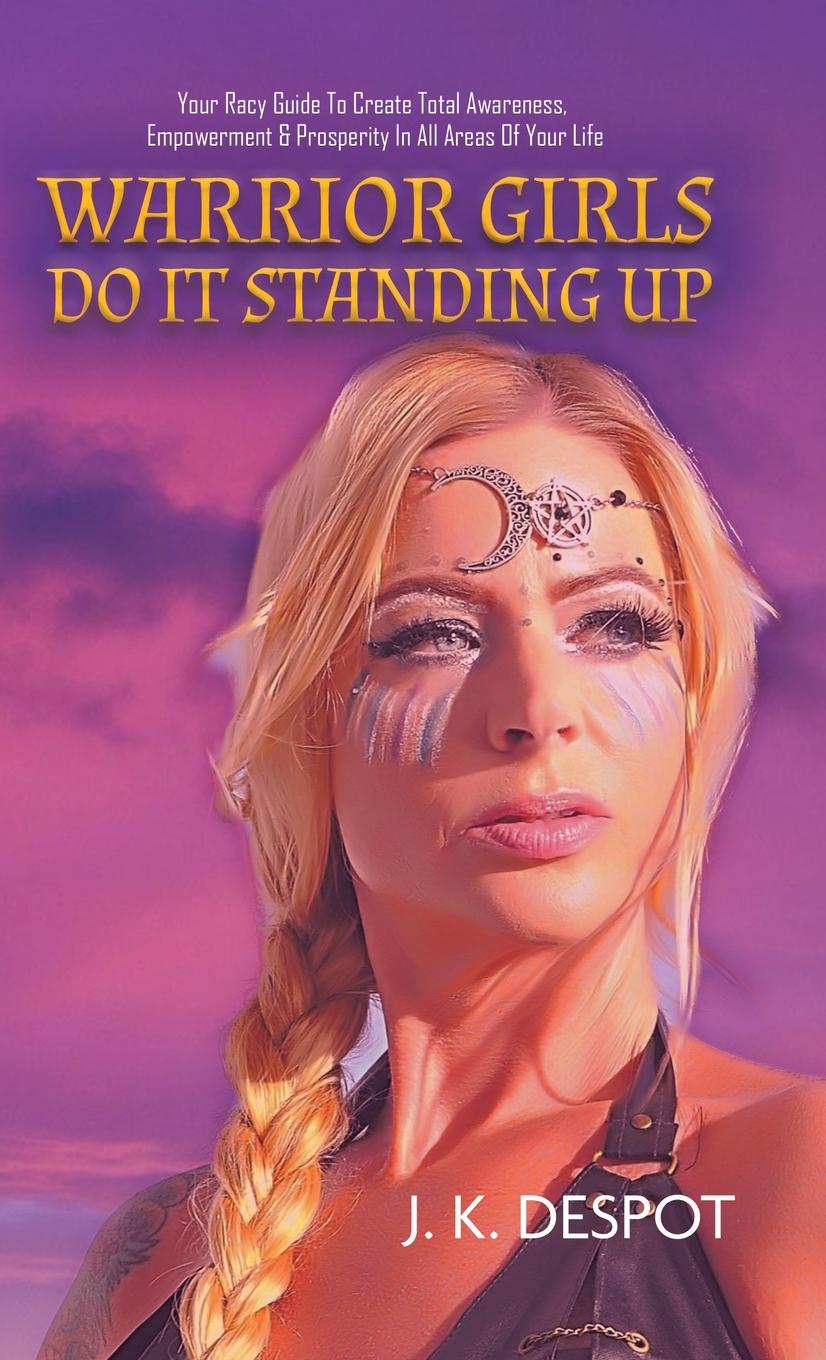 Knjiga Warrior Girls Do It Standing Up J. K. Despot