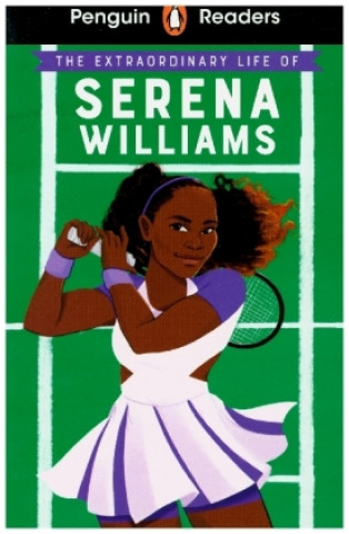 Kniha Penguin Readers Level 1: The Extraordinary Life Of Serena Williams (ELT Graded Reader) 