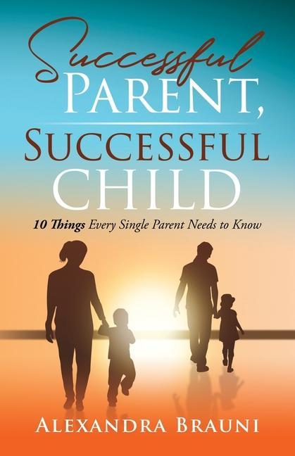 Kniha Successful Parent, Successful Child: 10 Things Every Single Parent Needs to Know 