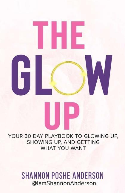 Könyv The Glow Up: Your 30 Day Playbook To Glowing Up, Showing Up, And Getting What You Want 