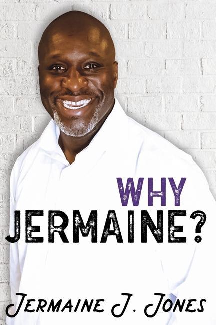 Knjiga Why Jermaine? Jermaine J. Jones
