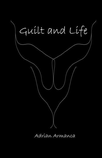 Knjiga Guilt and Life Adrian Armanca