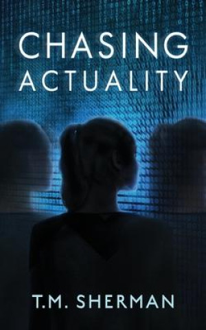 Knjiga Chasing Actuality T. M. Sherman