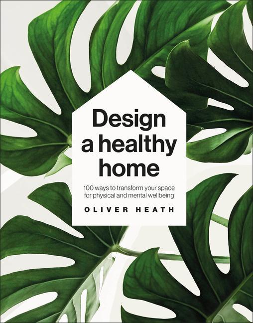 Książka Design a Healthy Home HEATH  OLIVER