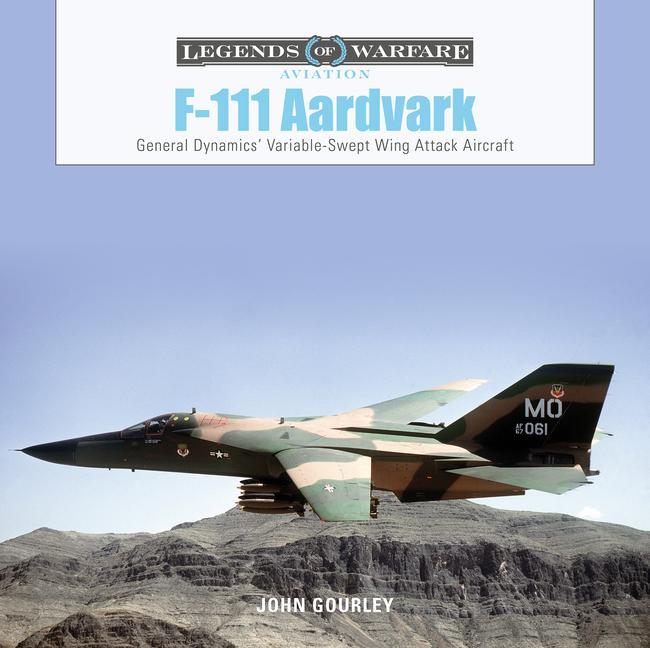 Könyv F-111 Aardvark: General Dynamics' Variable-Swept-Wing Attack Aircraft 