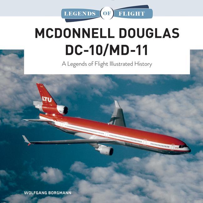 Книга McDonnell Douglas DC-10/MD-11: A Legends of Flight Illustrated History 