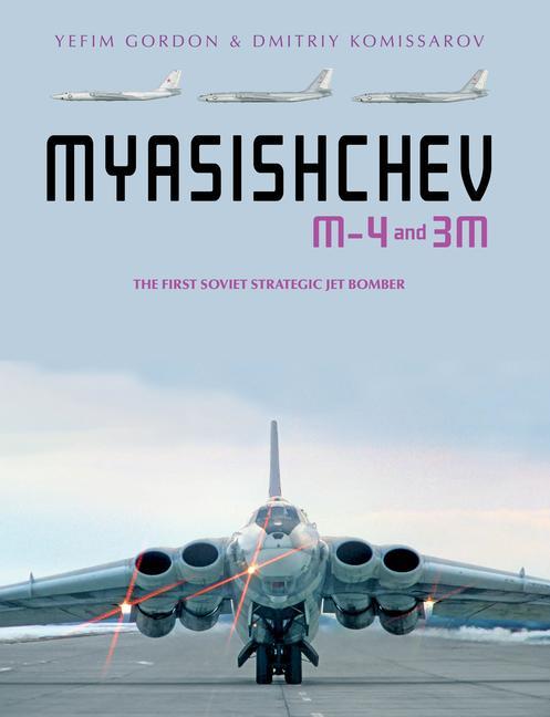 Kniha Myasishchev M-4 and 3m: The First Soviet Strategic Jet Bomber Dmitriy Komissarov