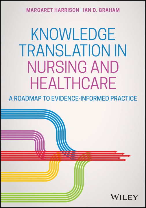 Knjiga Knowledge Translation in Nursing and Healthcare Ian D. Graham