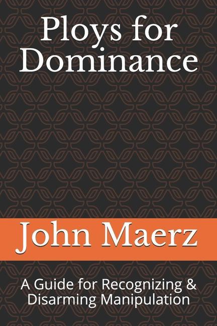 Książka Ploys for Dominance: A Guide for Recognizing & Disarming Manipulation 