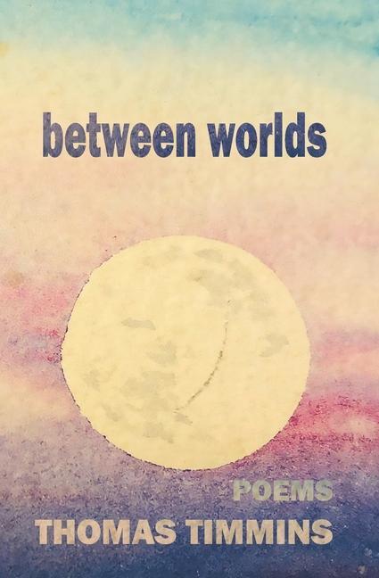 Knjiga between worlds Thomas Timmins