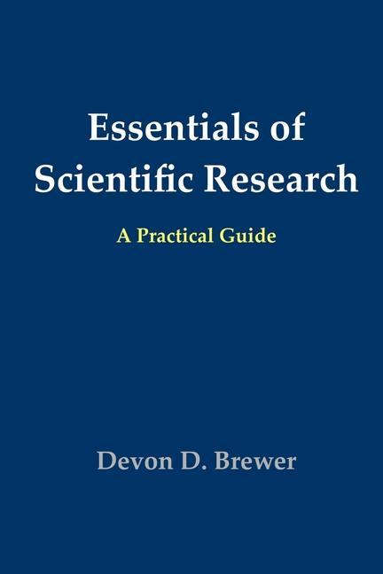 Book Essentials of Scientific Research: A Practical Guide Devon D. Brewer