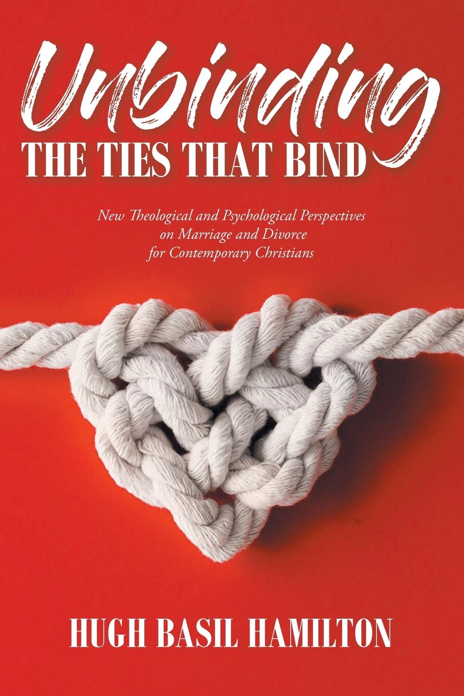 Knjiga Unbinding the Ties that Bind Hugh Basil Hamilton