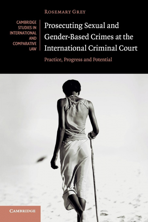 Książka Prosecuting Sexual and Gender-Based Crimes at the International Criminal Court Rosemary (University of Sydney) Grey