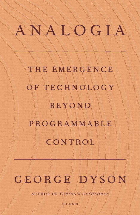 Kniha Analogia: The Emergence of Technology Beyond Programmable Control George Dyson