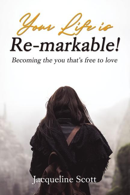 Kniha Your Life is Re-markable! Jacqueline Scott