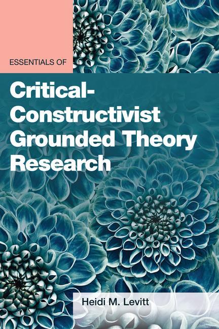 Knjiga Essentials of Critical-Constructivist Grounded Theory Research 