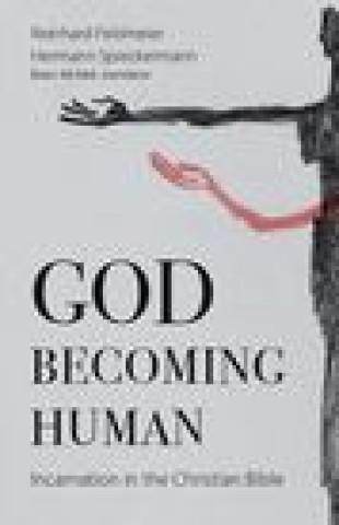 Knjiga God Becoming Human Reinhard Feldmeier