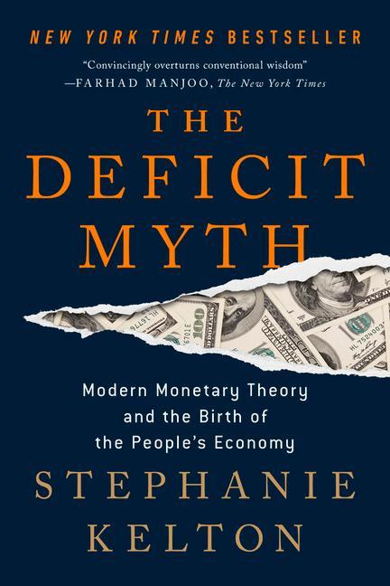 Carte The Deficit Myth: Modern Monetary Theory and the Birth of the People's Economy 