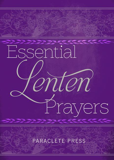Knjiga Essential Lenten Prayers Editors at Paraclete Press