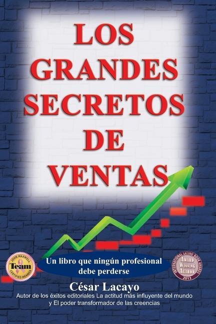 Carte Los Grandes Secretos de Ventas: Un libro que ense?a a vender César Lacayo