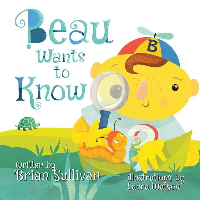 Buch Beau Wants to Know -- (Children's Picture Book, Whimsical, Imaginative, Beautiful Illustrations, Stories in Verse) Laura Watson