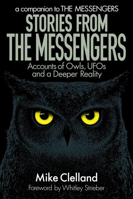 Könyv Stories from The Messengers: Accounts of Owls, UFOs and a Deeper Reality Whitley Strieber