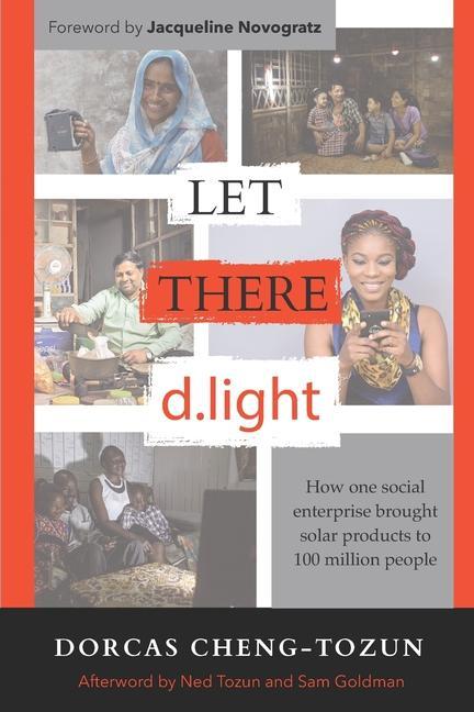 Kniha Let There d.light: How One Social Enterprise Brought Solar Products to 100 Million People Jacqueline Novogratz