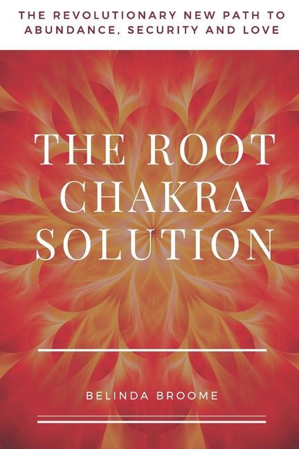 Könyv The Root Chakra Solution: The Revolutionary New Path to Abundance, Security and Love 