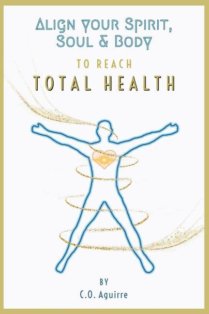Carte Align Your Spirit, Soul & Body to Reach Total Health 