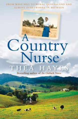 Carte A Country Nurse: From Wave Hill to Rural Queensland and Almost Everywhere in Between 