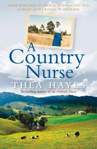 Livre A Country Nurse: From Wave Hill to Rural Queensland and Almost Everywhere in Between 