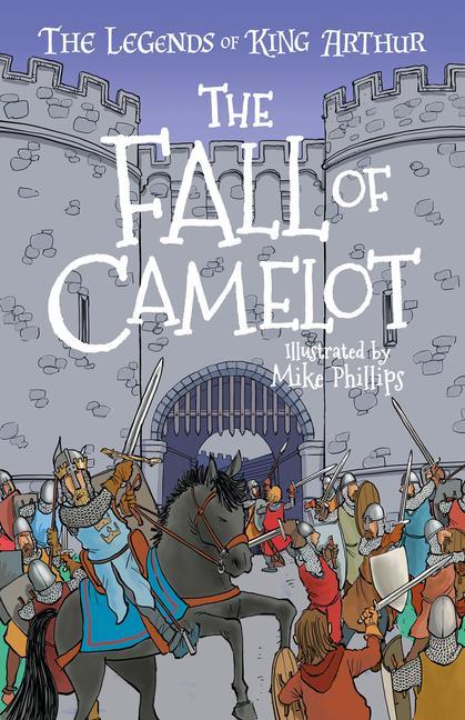 Carte The Legends of King Arthur: The Fall of Camelot Philip Gooden