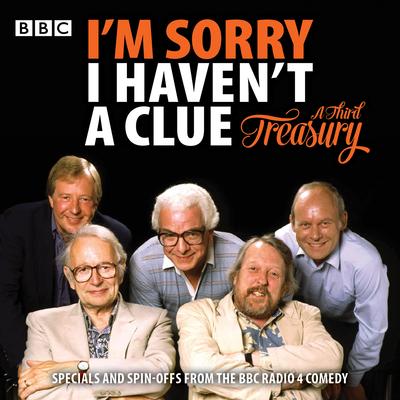 Audio I'm Sorry I Haven't a Clue: A Third Treasury: Specials and Spin-Offs from the BBC Radio 4 Comedy 