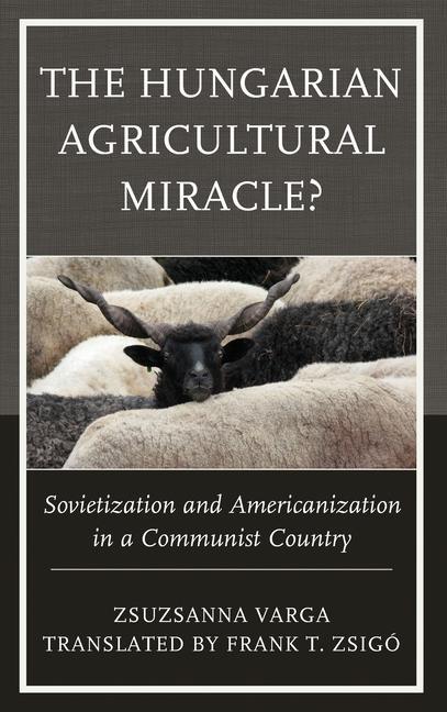 Könyv Hungarian Agricultural Miracle? Zsigó Frank T.