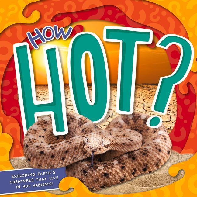 Book How Hot?: Exploring Earth's Creatures That Live in Hot Habitats Azra Limbada
