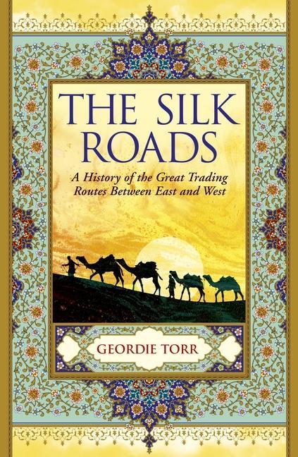 Kniha The Silk Roads: A History of the Great Trading Routes Between East and West 