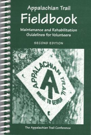 Książka Appalachian Trail Fieldbook: Maintenance and Rehabilitation Guidelines for Volunteers 