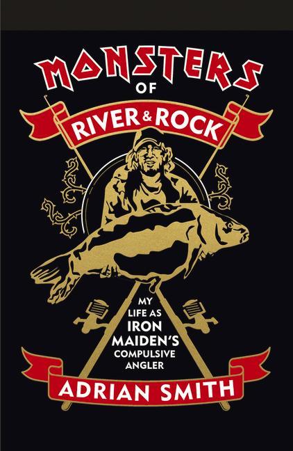 Книга Monsters of River & Rock: My Life as Iron Maiden's Compulsive Angler 