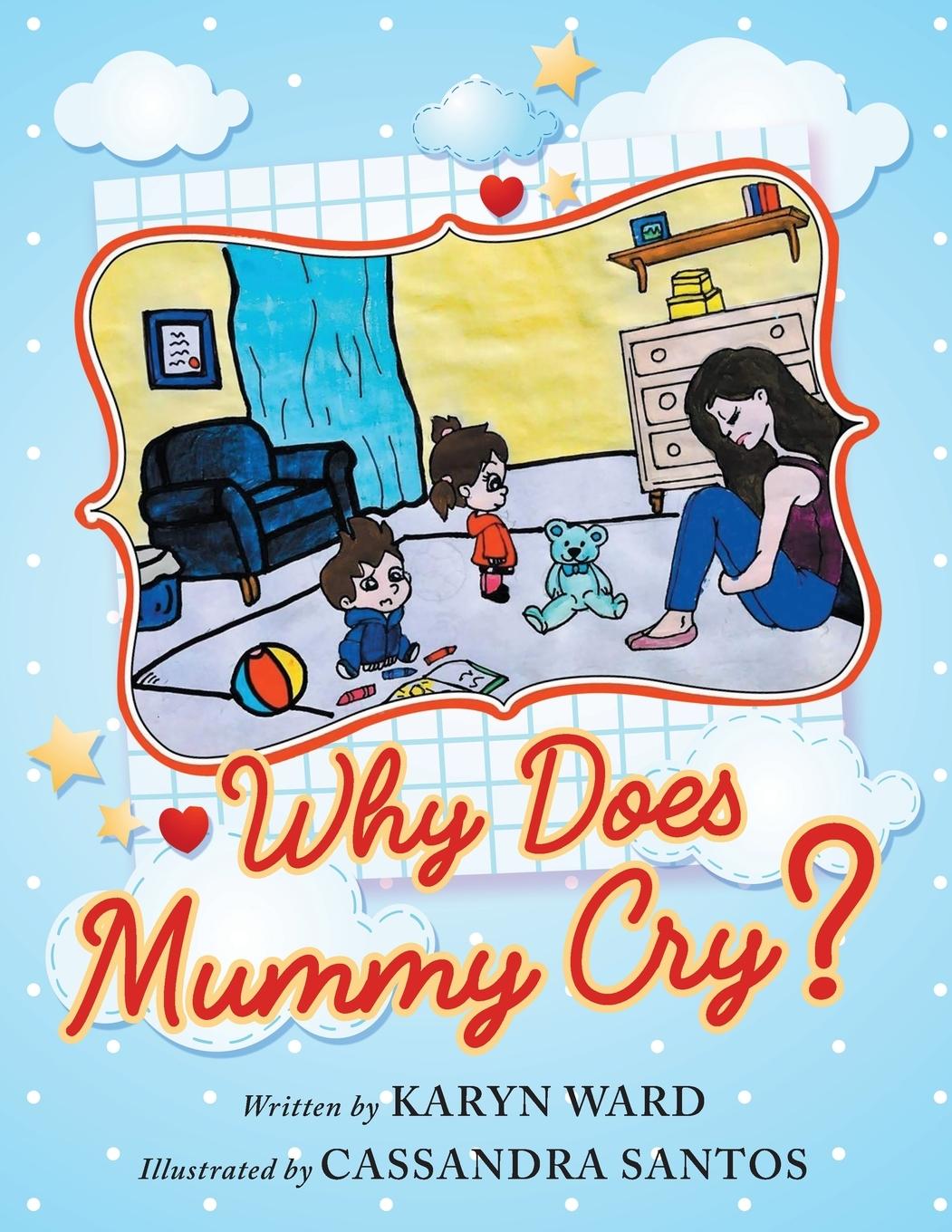 Knjiga Why Does Mummy Cry? Karyn Ward