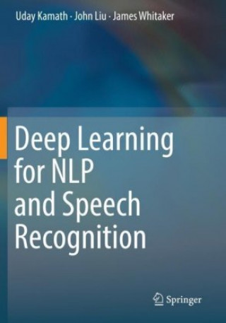 Kniha Deep Learning for NLP and Speech Recognition Uday Kamath