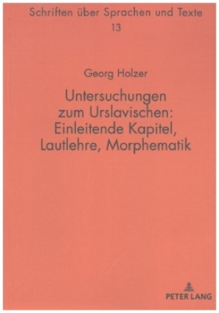 Kniha Untersuchungen Zum Urslavischen: Einleitende Kapitel, Lautlehre, Morphematik Georg Holzer