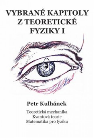 Kniha Vybrané kapitoly z teoretické fyziky I Petr Kulhánek